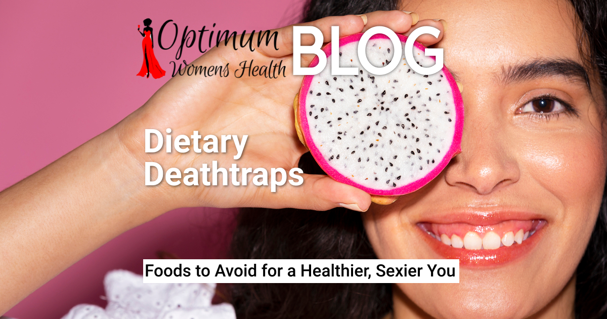 Dietary Deathtraps Foods to Avoid for a Healthier, Sexier You